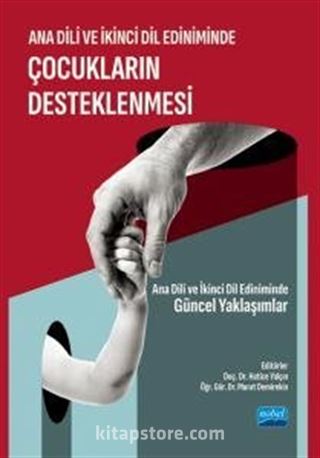 Ana Dili ve İkinci Dil Ediniminde Çocukların Desteklenmesi - Ana Dili ve İkinci Dil Ediniminde Güncel Yaklaşımlar