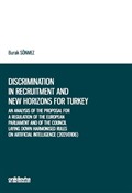 An Analysis of the Proposal for a Regulation of the European Parliament and of the Council Laying Down Harmonised Rules on Artificial Intelligence (2021/0106) in the context of Discrimination in Recruitment and New Horizons for Turkey