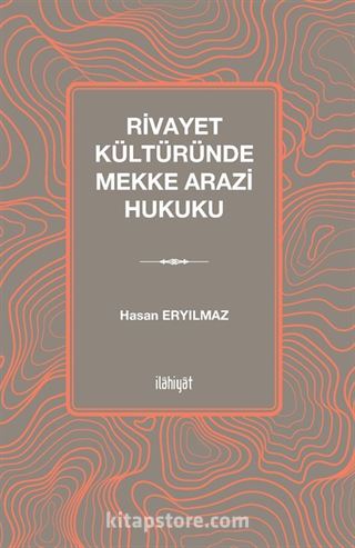 Rivayet Kültüründe Mekke Arazi Hukuku