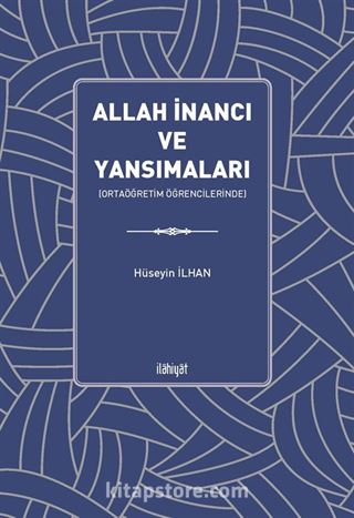 Allah İnancı ve Yansımaları (Ortaöğretim Öğrencilerinde)