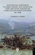 Avustralyalı Doktorun 93 Harbi, Osmanlı-Rus Savaşında Türk Ordusuna Yardımları (Türk Kızılayı'ndaki Anılarım) 1877-1878