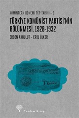 Türkiye Komünist Partisi'nin Bölünmesi 1928-1932 / Komintern Dönemi TKP Tarihi 3