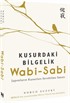 Wabi-Sabi / Kusurdaki Bilgelik