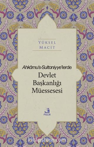Ahkamu's-Sultaniyye'lerde Devlet Başkanlığı Müessesesi