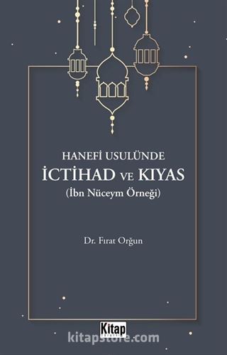Hanefi Usulünde İctihad Ve Kıyas( İbn Nüceym Örneği)