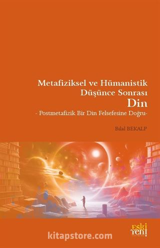 Metafiziksel ve Hümanistik Düşünce Sonrası Din