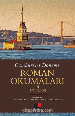 Cumhuriyet Dönemi Roman Okumaları III (1980-2000)