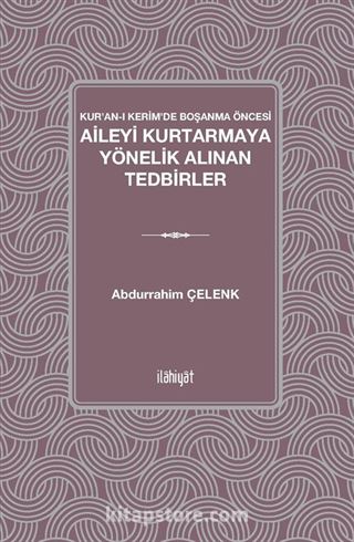 Kur'an-ı Kerim'de Boşanma Öncesi Aileyi Kurtarmaya Yönelik Alınan Tedbirler