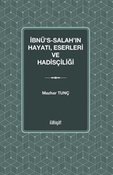 İbnu's-Salah'ın Hayatı Eserleri ve Hadisçiliği