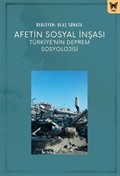 Afetin Sosyal İnşası: Türkiye'nin Deprem Sosyolojisi