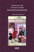Trabzon'da Bir Hanedan-ı Kadim Muradhanzadeler
