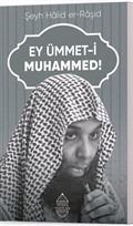 Ey Ümmet-i Muhammed!