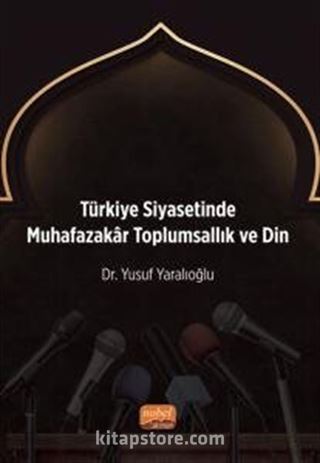 Türkiye Siyasetinde Muhafazakar Toplumsallık ve Din
