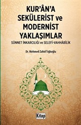 Kur'an'a Sekülerist ve Modernist Yaklaşımlar (Sünnet İnkarcılığı Ve Selefi Vahhabilik)