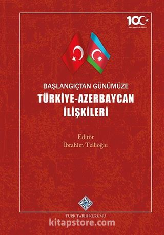 Başlangıçtan Günümüze Türkiye-Azerbaycan İlişkileri