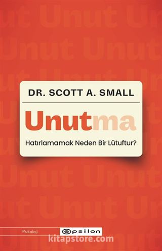 Unutma: Hatırlamamak Neden Bir Lütuftur?