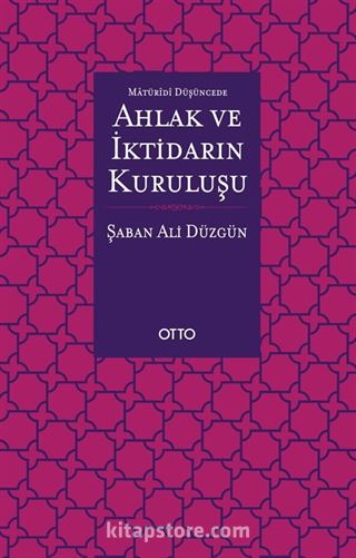 Maturidi Düşüncede Ahlak ve İktidarın Kuruluşu