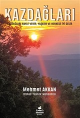 Kazdağları / Hayat Verir, Yaşatır ve Herkese İyi Gelir