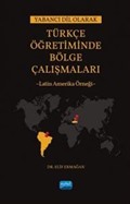 Yabancı Dil Olarak Türkçe Öğretiminde Bölge Çalışmaları: Latin Amerika Örneği