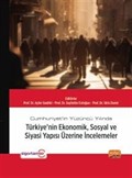 Cumhuriyet'in Yüzüncü Yılında Türkiye'nin Ekonomik, Sosyal ve Siyasi Yapısı Üzerine İncelemeler