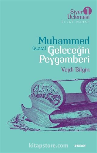 Muhammed (s.a.v.) Geleceğin Peygamberi / Siyer Üçlemesi 1