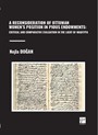 A Reconsıderatıon Of Ottoman Women's Posıtıon In Pıous Endowments: Crıtıcal And Comparatıve Evaluatıon In The Lıght Of Waqfıyya