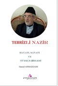 Tebrizli Nazir Hayatı, Sanatı ve Türkçe Şiirleri