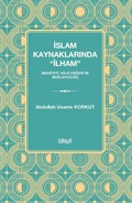 İslam Kaynaklarında 'İlham' (Mahiyeti, Bilgi Değeri ve Bağlayıcılığı)
