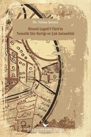 Divanü Lugati't-Türk'te Tematik Söz Varlığı ve Çok Anlamlılık