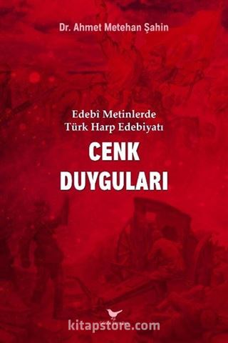 Edebî Metinlerde Türk Harp Edebiyatı: Cenk Duyguları