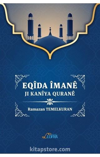 Eqîda Îmanê Ji Kanîya Quranê