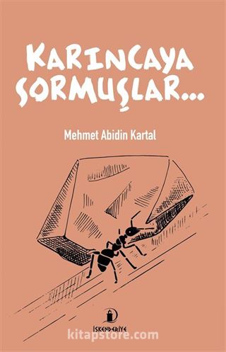 Karıncaya Sormuşlar...