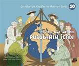 Yön Bulmaya Yardımcı Pusulanın İcadı / Çocuklar İçin Kaşifler ve Mucitler Serisi 10