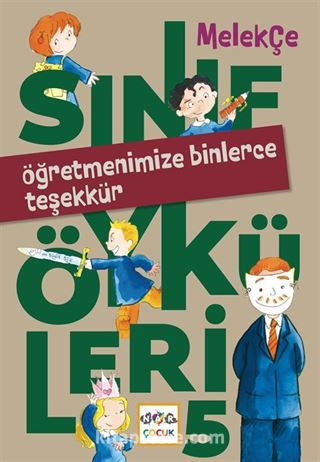 Sınıf Öyküleri 5 / Öğretmenimize Binlerce Teşekkür