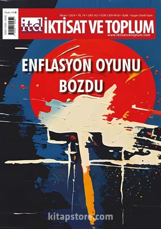 İktisat ve Toplum Dergisi 162. Sayı / Enflasyon Oyunu Bozdu