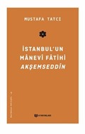 İstanbul'un Manevi Fatihi Akşemseddîn