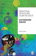 Şiraz'dan Sivas'a Bir Alim-Filozof: Kutbüddin Şirazi