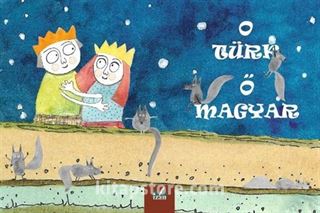 O Türk - Ö Magyar