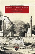 Seleukeia Kalykadnos Göksü Irmağı Kıyısı'ndaki Silifke Tarihi Coğrafya ve Kent / Kilikia Arkeolojisi Serisi 2