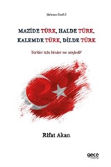 Mazide Türk, Halde Türk, Kalemde Türk, Dilde Türk