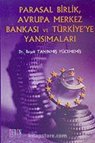 Parasal Birlik Avrupa Merkez Bankası ve Türkiye'ye Yansımaları