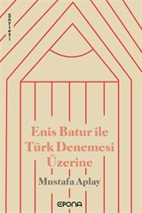 Enis Batur ile Türk Denemesi Üzerine
