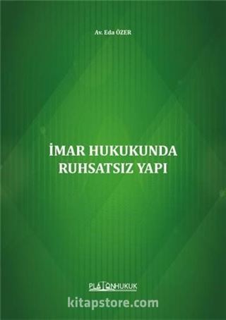 İmar Hukukunda Ruhsatsız Yapı