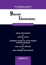 Yargıtay Uygulamasında Türk Borçlar Kanunu Çerçevesinde Satış Sözleşmesi - Taşınır Satışı - Taşınmaz Satışı Ve Satış İlişkisi Doğuran Haklar - Bazı Satış Türleri - Mal Değişim Sözleşmesi