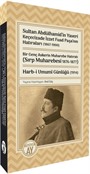 Sultan Abdülhamid'in Yaveri Keçecizade İzzet Fuad Paşa'nın Hatıraları (1867-1900) Bir Genç Askerin Muharebe Hatıratı (Sırp Muharebesi 1876-1877) Harb-i Umumî Günlüğü (1914)