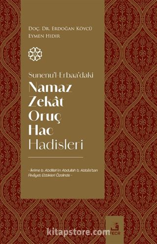 Sunenu'l-Erbaa'daki Namaz Zekat Oruç Hac Hadisleri