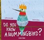 Do You Know A Hummingbird?