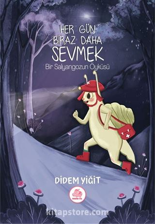 Her Gün Biraz Daha Sevmek Bir Salyangozun Öyküsü
