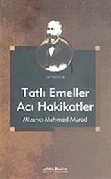 Tatlı Emeller Acı Hakikatler Mizancı Mehmed Murad