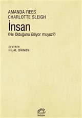 İnsan (Ne Olduğunu Biliyor muyuz?)